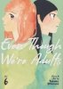EVEN THOUGH WERE ADULTS VOL 06 TP [9781685796693]